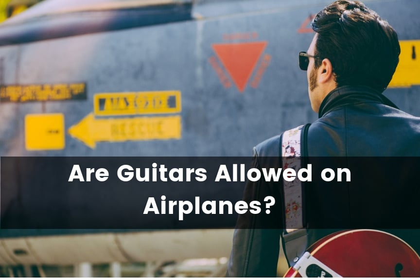 Are Guitars Are Allowed on Airplanes