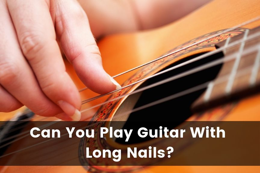 Can You Play Ukulele With Long Nails - All About Ukulele