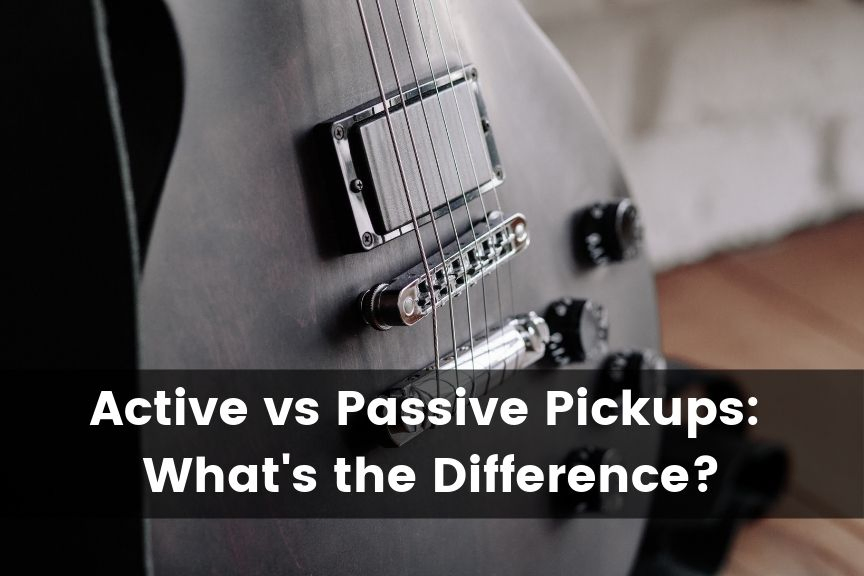 Active vs Passive Guitar Pickups