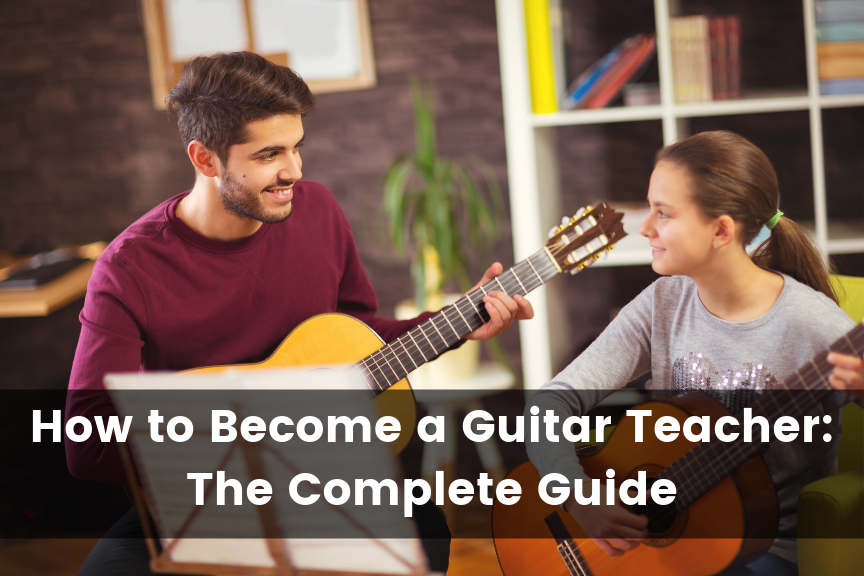 How to Become a Guitar Teacher