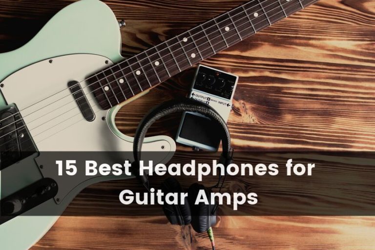 15 Best Headphones for Guitar Amps