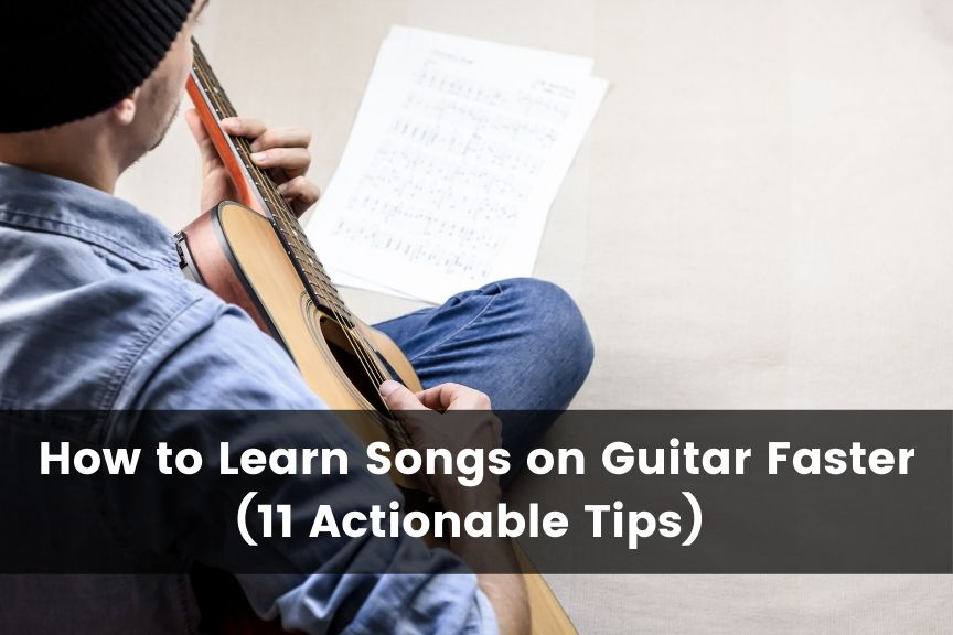 How to Learn Songs on Guitar Faster