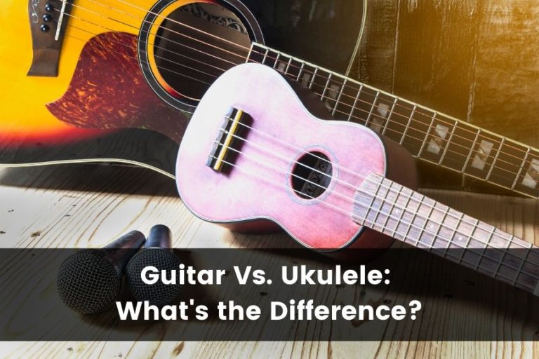 Ukulele Vs. Guitar: What’s the Difference?