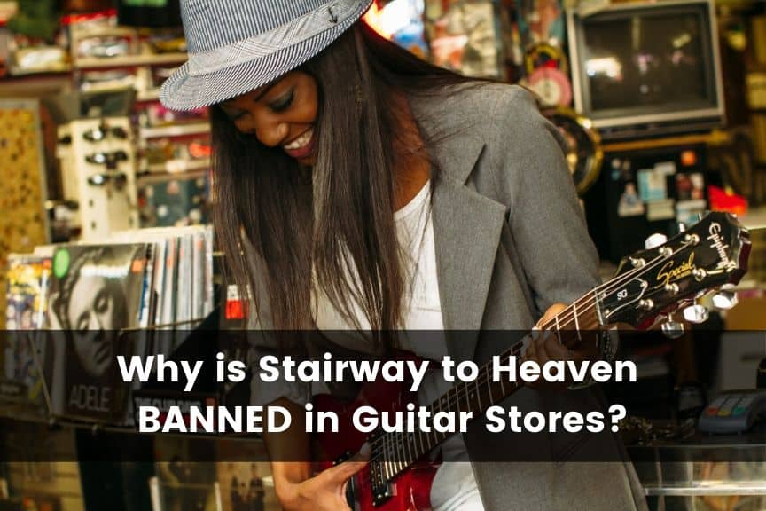 Why is Stairway to Heaven Banned in Guitar Stores