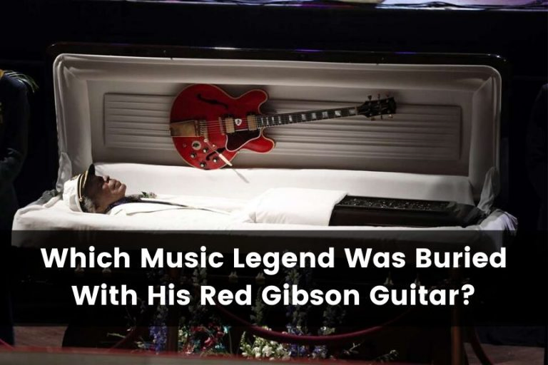 Which Music Legend Was Buried With His Red Gibson Guitar?