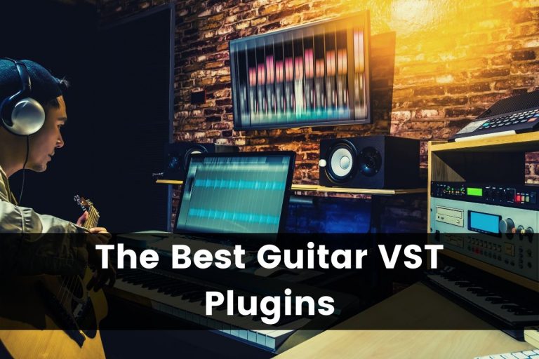The 20 Best Guitar VST Plugins for Electric and Acoustic Guitar (With Sound Samples)