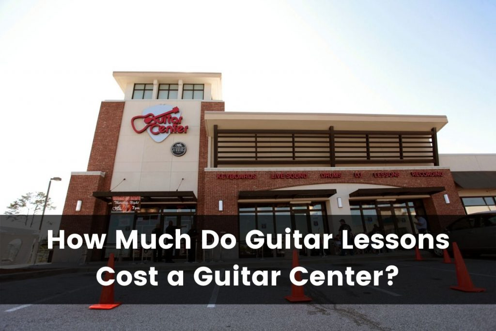 How Much Do Guitar Lessons Cost at Guitar Center