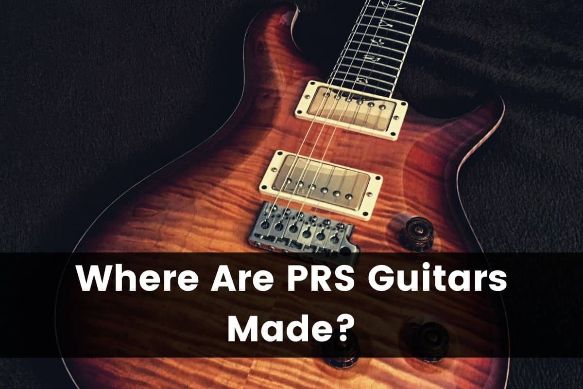 Where Are PRS Guitars Made