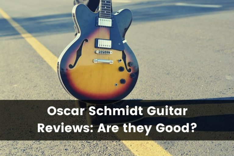 Oscar Schmidt Guitar Reviews: Are they Good?