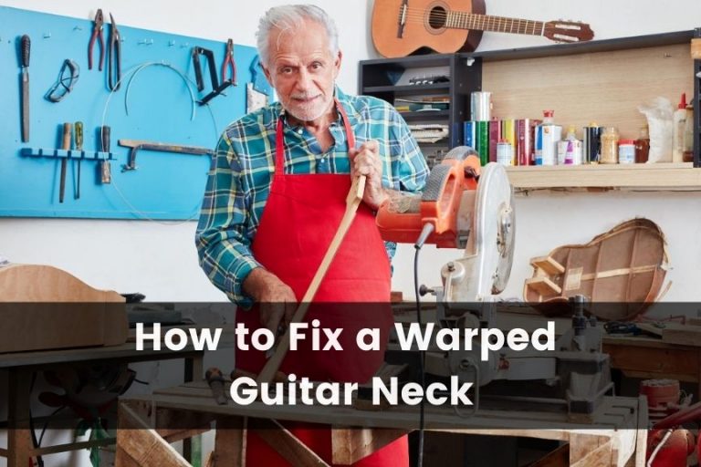 How to Fix a Warped Guitar Neck: The Complete Step by Step Guide