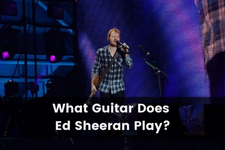 What Guitar Does Ed Sheeran Play?