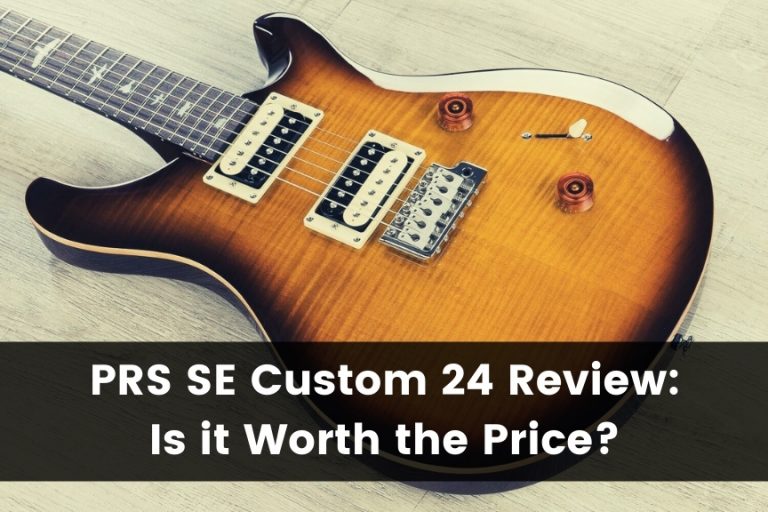 PRS SE Custom 24 Review: Is It Worth The Price?