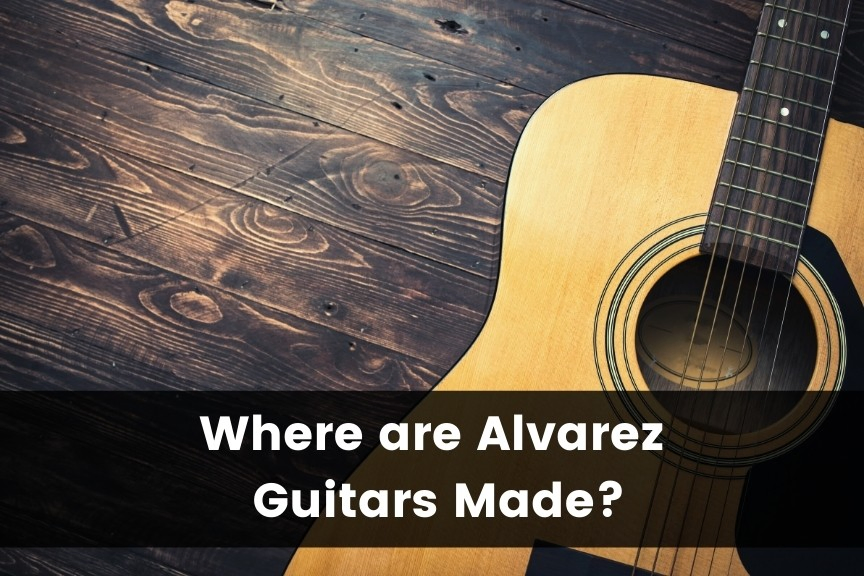 Where are Alvarez Guitars Made