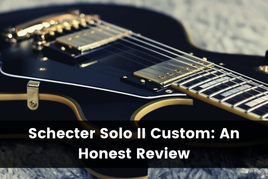 Schecter Solo II Custom Review