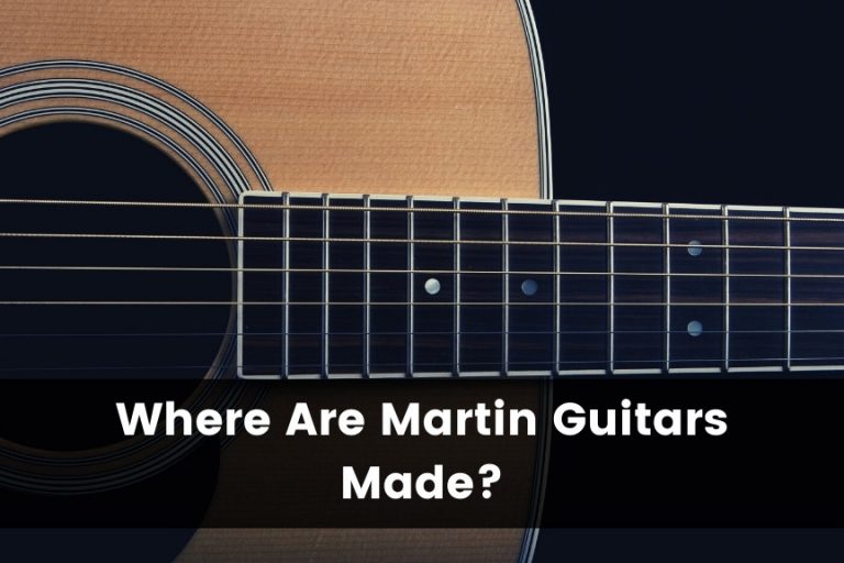 Where Are Martin Guitars Made?
