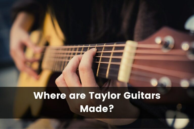 Where are Taylor Guitars Made?