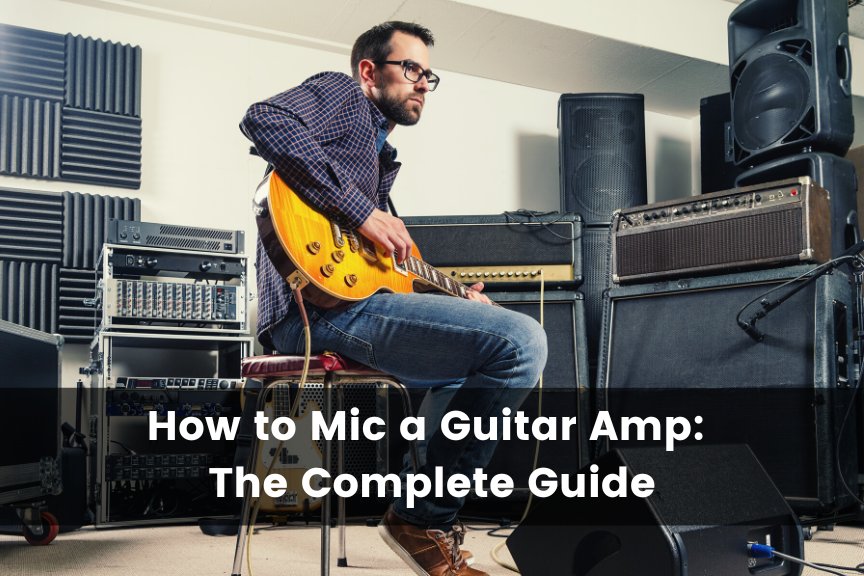 redactioneel Eerder audit How To Mic a Guitar Amp: The Complete Guide (2023) - Guitar Advise