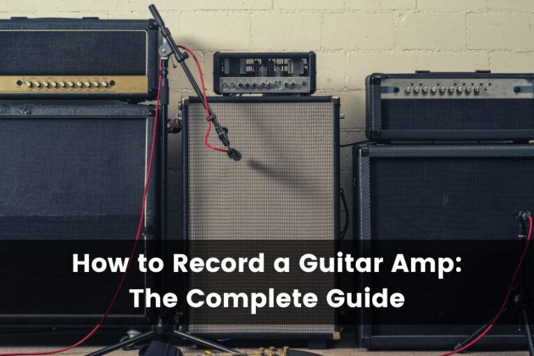 How To Record a Guitar Amp?: The Complete Guide