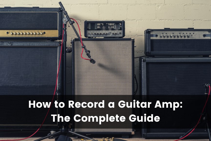 How to Record a Guitar Amp