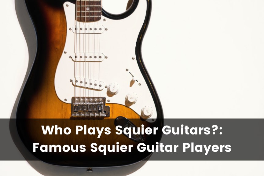 Who Plays Squier Guitars