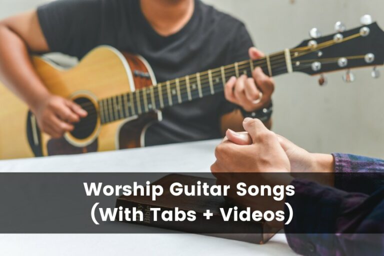 25 Easy Worship Songs on Guitar (With Tabs + Videos)