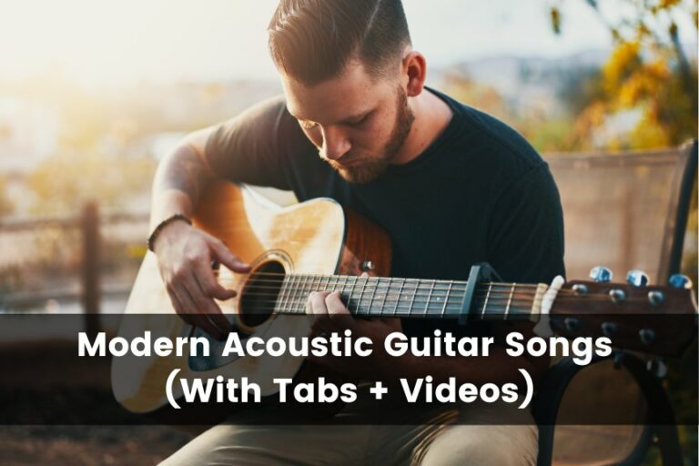 25 Modern Acoustic Guitar Songs (With Tabs + Videos)