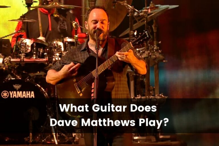 What Guitar Does Dave Matthews Play?