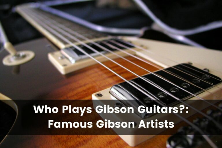 Who Plays Gibson Guitars?: 10 Famous Gibson Guitar Players